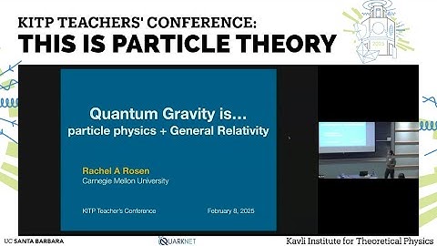 Quantum Gravity is... particle physics + General Relativity | Rachel Rosen (Carnegie Mellon U.)