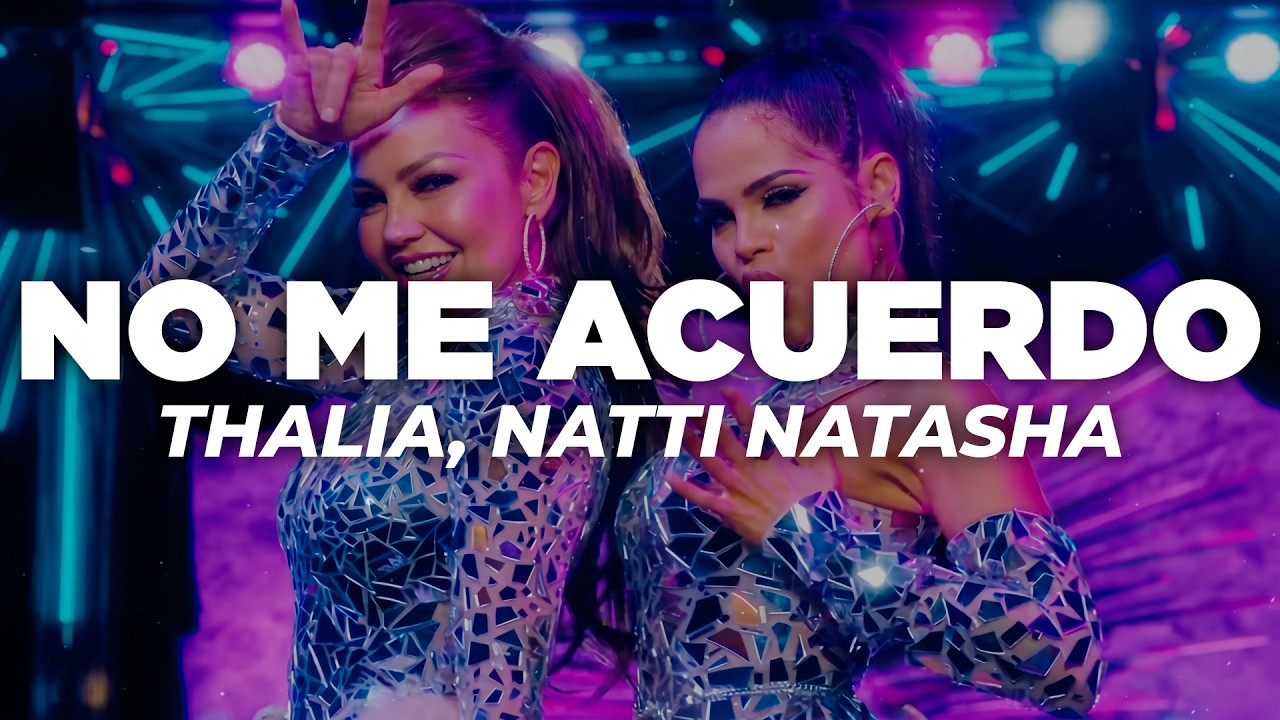 Thalia, NATTI NATASHA - No Me Acuerdo (Letra)