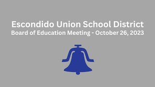 Escondido Union School District Board of Education Meeting - October 26, 2023