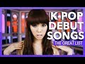 GREAT K-POP DEBUT SONGS