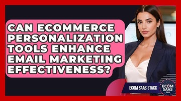 Can eCommerce Personalization Tools Enhance Email Marketing Effectiveness? | Ecom SaaS Stack News