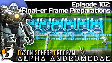 DYSON SPHERE PROGRAM — Alpha Andromedae 102 | Jan 2023 Update Gameplay - Final-er Frame Preparations