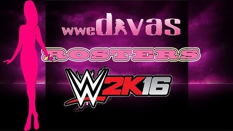 WWE2K16 - THE OFFICIAL DIVA ROSTER!!