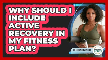 Why Should I Include Active Recovery In My Fitness Plan? - Millennial Health Hub