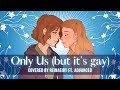 Only Us but it's gay || Dear Evan Hansen Cover by Reinaeiry ft. Advanced