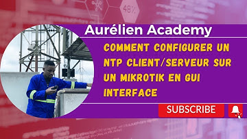 COMMENT CONFIGURER UN NTP CLIENT/SERVEUR SUR UN MIKROTIK EN GUI INTERFACE