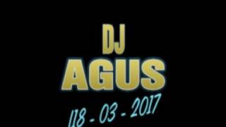DJ AGUS 18-03-2017