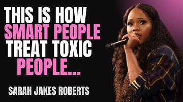 This Is How Smart People Treat Toxic People  {SARAH JAKES ROBERTS}BEST SPEECH