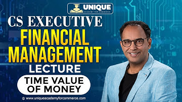 CS Executive Time Value Of Money Lecture 1