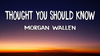 Morgan Wallen - Thought You Should Know (Lyrics)