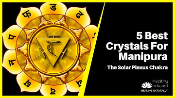 Manipura The Solar Plexus Chakra - 5 Best Healing Crystals