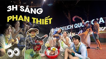 CÁT TƯỜNG khám phá  BIỂN PHAN THIẾT  lúc 3H SÁNG !!