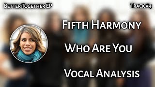 Fifth Harmony - Who Are You ~ Vocal Analysis