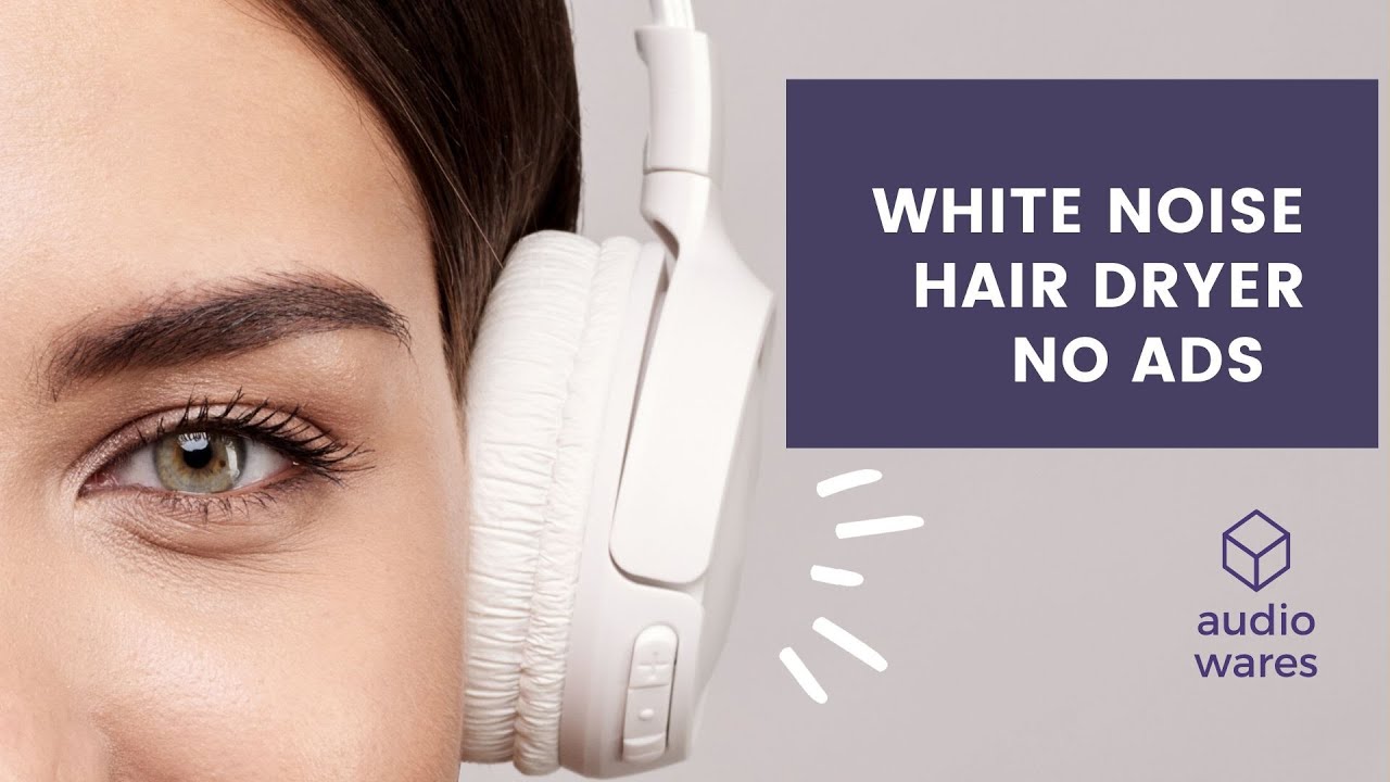 WHITE NOISE HAIR DRYER NO ADS - YouTube