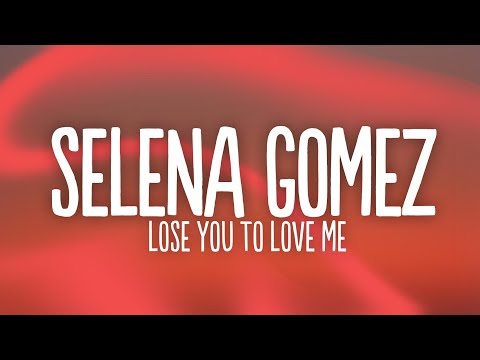 selena-gomez---lose-you-to-love-me-(lyrics)