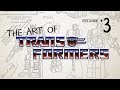 The Art of Transformers - Episode 3