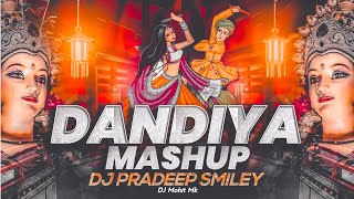 Dandiya Mashup Remix - NAVRATRI GARBA REMIX SONGS - Dj Pradeep Smiley | Dandiya Mix | DJ Mohit Mk