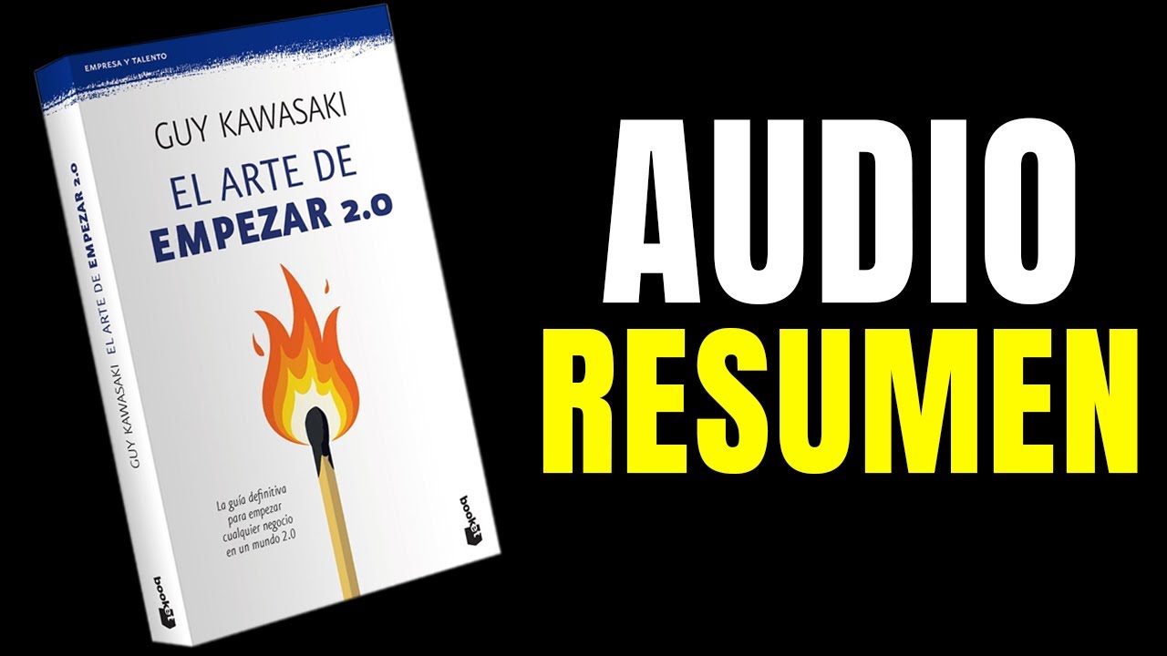 El arte de empezar 2.0 - Guy Kawasaki | Resumen del libro - YouTube