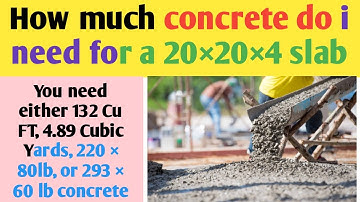 How many yards of concrete do i need for a 20×20×4 slab