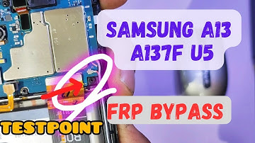 Samsung a13 a137f U5 android 14 frp bypass / testpoint