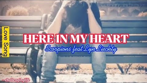 HERE IN MY HEART-Scorpions ft. Lyn Liechty-(with Lyrics) #lovesongs #musicvideos #mixsongs