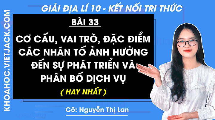 Giải bài tập sgk địa lí lớp 10 bài 33 năm 2024