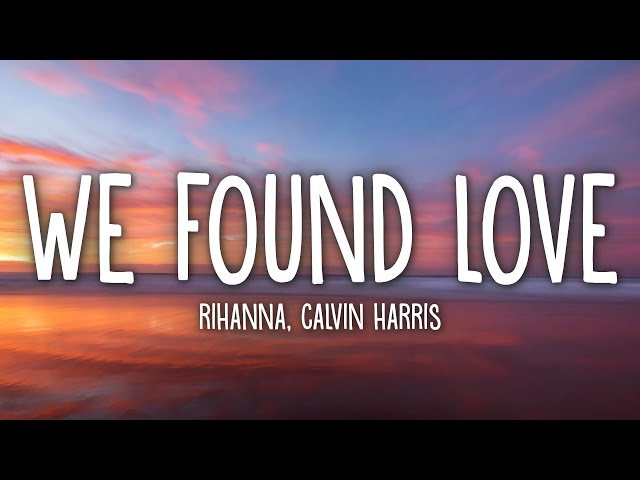 Rihanna - We Found Love (Lyrics) ft. Calvin Harris class=