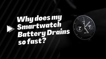 Why Does My Smartwatch Battery Drains so Fast? How To Extend the Battery Timings?