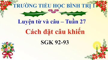 Luyện Từ Và Câu Lớp 4 Tuần 27: Cách đặt câu khiến