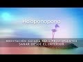 HO'OPONOPONO MEDITACION GUIADA  PARA PRINCIPIANTES SANAR DESDE EL INTERIOR