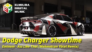 Dodge Charger Showtime | Eminem - Ass Like That (Mehmetcan Yücel Remix) (ELMIURA DIGITAL MUSIC)