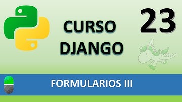 Curso Django. Formularios III. Vídeo 23