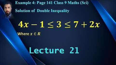 21- Example 4 page 141 Double Inequality Chapter 7| Class 9 Mathematics (Sci)
