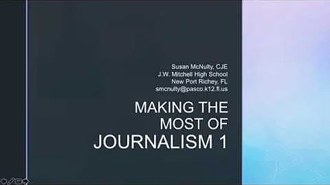 Making the Most of Journalism 1 -  Susan McNulty, ...