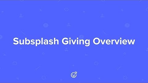 Subsplash Giving Overview