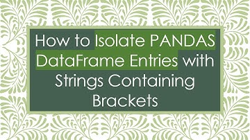 How to Isolate PANDAS DataFrame Entries with Strings Containing Brackets