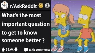 What's the most important question to know someone better? (r/AskReddit)