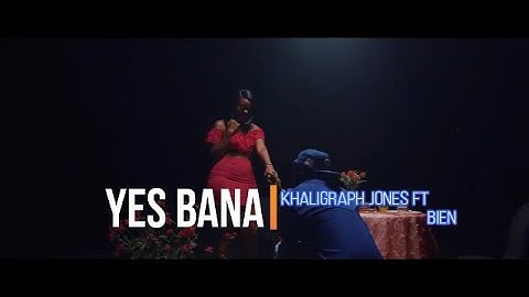 Khaligraph jones YES BANA ft Bien official video
