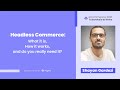 Headless commerce what it is how it works  shayan gardezi from zago sweden