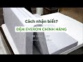 Hướng dẫn 3 cách phân biệt đệm Everon chính hãng mới nhất
