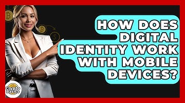 How Does Digital Identity Work With Mobile Devices? - CryptoBasics360.com