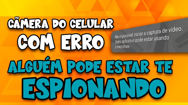 Como resolver Não foi possível acessar a câmera porque ela está em uso em outro app?