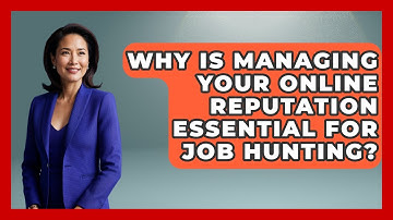 Why Is Managing Your Online Reputation Essential For Job Hunting? - Job Interview Pro Skills