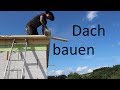 Dach bauen, Wandholz, Sparren, Schalung fertig