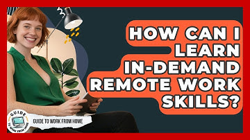 How Can I Learn In-demand Remote Work Skills? - Guide To Work From Home