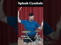 These are Splash Cymbals
