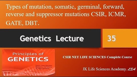 Lecture No 35:Types of mutation, somatic, germinal, , and suppressor mutations CSIR, ICMR, GATE,DBT
