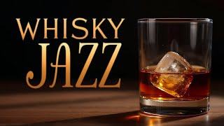 Whisky Jazz |  Smooth Melodies for Cocktails and Elegant Dinners