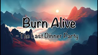 The Last Dinner Party - Burn Alive (Lyrics)