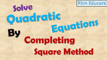 How to solve  a Quadratic Equation |Completing Square Method